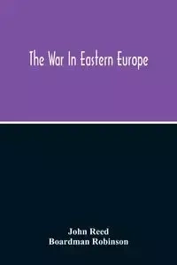 The War In Eastern Europe - Reed John