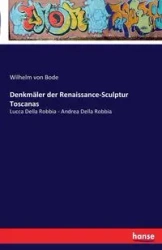 Denkmäler der Renaissance-Sculptur Toscanas - Wilhelm von Bode