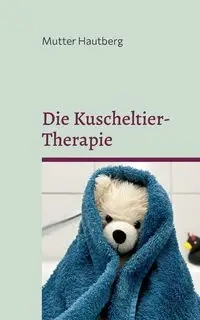Die Kuscheltier-Therapie - Hautberg Mutter