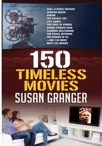 150 Timeless Movies - Susan Granger