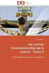 Les racines transrationnelles de la science - tome ii - SANOGO-S