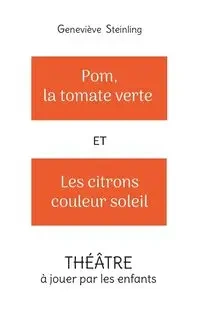 Pom, la tomate verte et les citrons couleur soleil - Steinling Geneviève