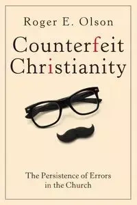 Counterfeit Christianity - Roger Olson E