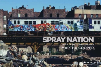 Spray Nation : 1980s NYC Graffiti Photos wer. angielska - Martha Cooper