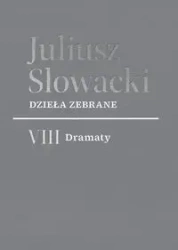 Dzieła zebrane. VIII Dramaty - Juliusz Słowacki