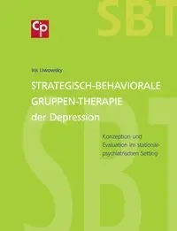 Strategisch-Behaviorale Gruppen-Therapie der Depression - Iris Liwowsky