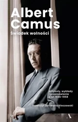 Świadek wolności. Artykuły, wykłady... - Albert Camus