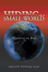 Hiding in a Small World - Nowhere to Run - Melvin Daji Ponsak