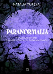 Paranormalia. Prawdziwe historie o... - Natalia Turska