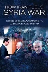 How Iran Fuels Syria War - U.S. Representative Office NCRI-