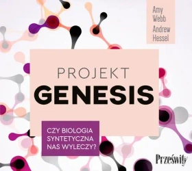 audiobook Projekt Genesis. Czy biologia syntetyczna nas wyleczy? - Amy Webb
