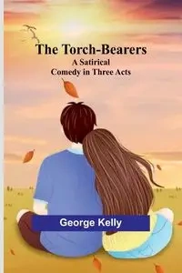 The Torch-Bearers - Kelly George
