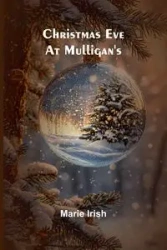 Christmas eve at Mulligan's - Irish Marie