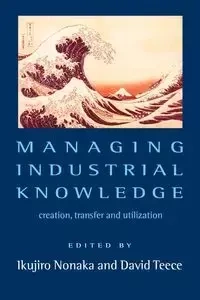 Managing Industrial Knowledge - Nonaka Ikujiro