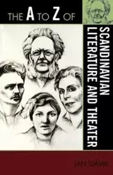 The to Z of Scandinavian Literature and Theater - Jan Sjåvik