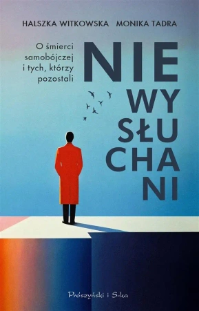 Niewysłuchani. O śmierci samobójczej i tych... - Halszka Witkowska, Monika Tadra