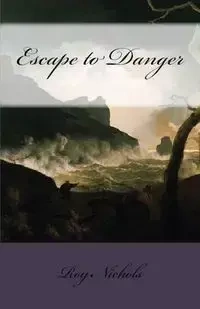 Escape to Danger - Roy Nichols