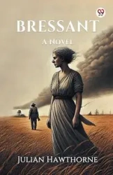 Bressant A Novel - Julian Hawthorne