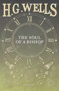 The Soul of a Bishop - Wells H. G.