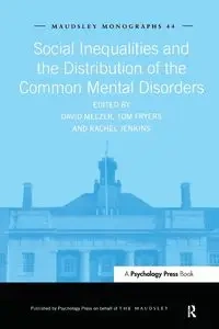 Social Inequalities and the Distribution of the Common Mental Disorders - Fryers Tom