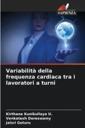 Variabilità della frequenza cardiaca tra i lavoratori a turni - Kunikullaya U. Kirthana
