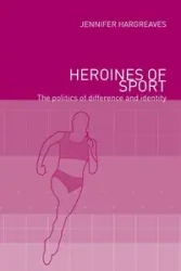 Heroines of Sport - Jennifer Hargreaves