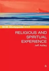 SCM Studyguide to Religious and Spiritual Experience - Jeff Astley
