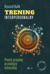 Trening interpersonalny. Proces grupowy... - Ryszard Kulik
