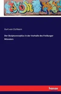 Der Skulpturenzyklus in der Vorhalle des Freiburger Münsters - Kurt von Eichborn