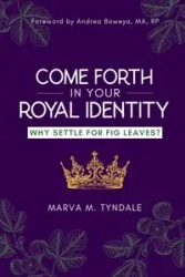 Come Forth in Your Royal Identity - Marva Tyndale M