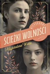 Niepokorne T.2 Ścieżki wolności - Magdalena Wala