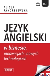 Język angielski w biznesie, innowacjach i nowych.. - Alicja Fandrejewska