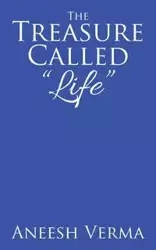 The Treasure Called "Life" - Verma Aneesh