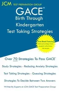 GACE Birth Through Kindergarten - Test Taking Strategies - Test Preparation Group JCM-GACE