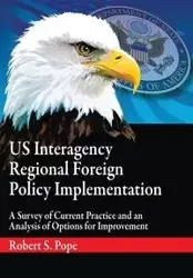 Us Interagency Regional Foreign Policy Implementation - Robert S. Pope