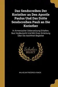 Das Sendscreiben Der Korinther an Den Apostle Paulus Und Das Dritte Sendscreiben Pauli an Die Korinther - Wilhelm Rinck Friedrich