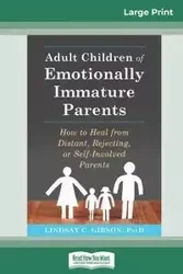 Adult Children of Emotionally Immature Parents - Lindsay C. Gibson