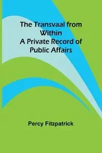 The Transvaal from Within - Percy Fitzpatrick