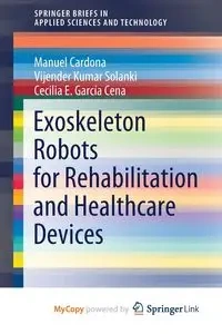 Exoskeleton Robots for Rehabilitation and Healthcare Devices - Manuel Cardona