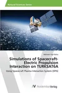 Simulations of Spacecraft-Electric Propulsion Interaction on TURKSAT6A - Balta Mehmet Yigit