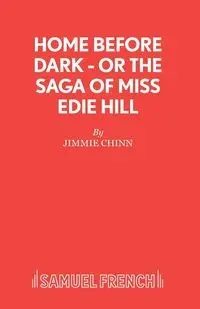 Home Before Dark - or The Saga of Miss Edie Hill - Jimmie Chinn