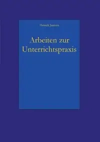 Arbeiten zur Unterrichtspraxis - Jantzen Hinrich