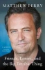 Friends, Lovers and the Big Terrible Thing wer. angielska - Matthew Perry