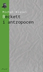 eBook Beckett i antropocen. O „Wyludniaczu”, „Towarzystwie” i „Hej na dno” - Michał Kisiel