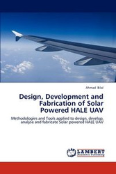 Design, Development and Fabrication of Solar Powered HALE UAV - Ahmad Bilal