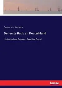 Der erste Raub an Deutschland - von Berneck Gustav