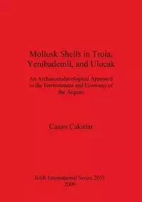 Mollusk Shells in Troia, Yenibademli, and Ulucak - Çakirlar Canan