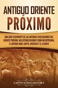 Antiguo Oriente Próximo - History Captivating