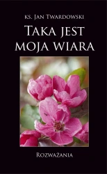 Taka jest moja wiara - Jan Twardowski