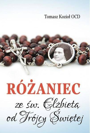Różaniec ze św. Elżbietą od Trójcy Świętej - Tomasz Kozioł OCD